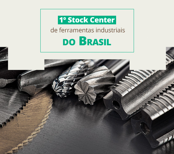 O 1º Stock Center de ferramentas industriais do Brasil